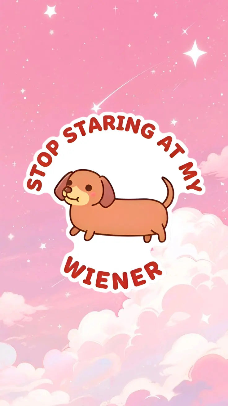 Wiener Dog Vinyl Sticker "Stop Staring At My Wiener" - Quirky Sticker