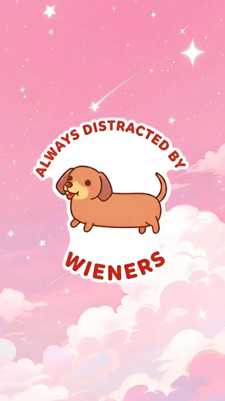 Wiener Dog Vinyl Sticker "Always Distracted by Wieners" - Quirky Sticker